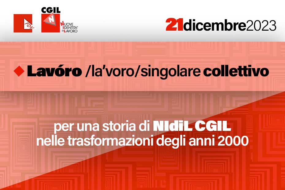 LAVORO, SINGOLARE COLLETTIVO. PER UNA STORIA DI NIDIL CGIL NELLE TRASFORMAZIONI DEGLI ANNI 2000